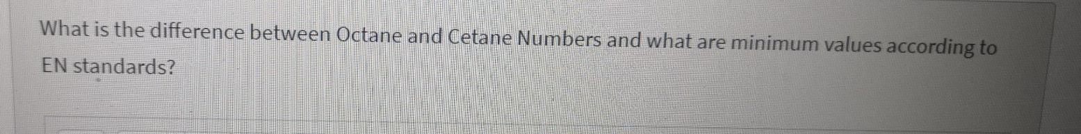 Solved What is the difference between Octane and Cetane | Chegg.com