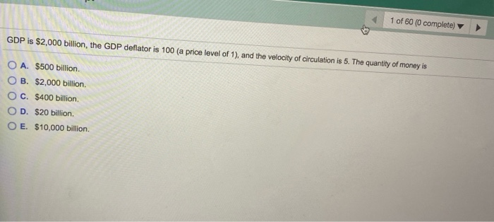 Solved 1 Of 60 0 Complete Gdp Is 2 000 Billion The Gd Chegg Com