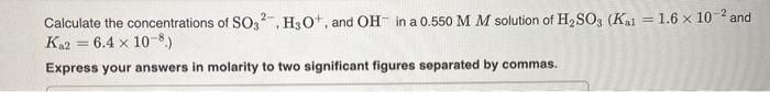 Solved Calculate The Concentrations Of So32 H30 And Oh In