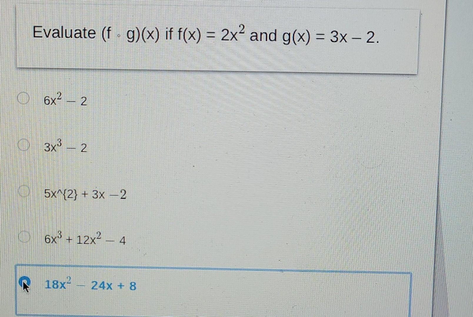 Solved Evaluate F G X If F X 2x² And G X 3x 2