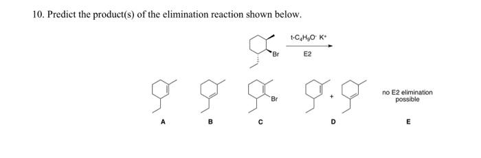 Solved 10 Predict The Product S Of The Elimination Reac Chegg Com