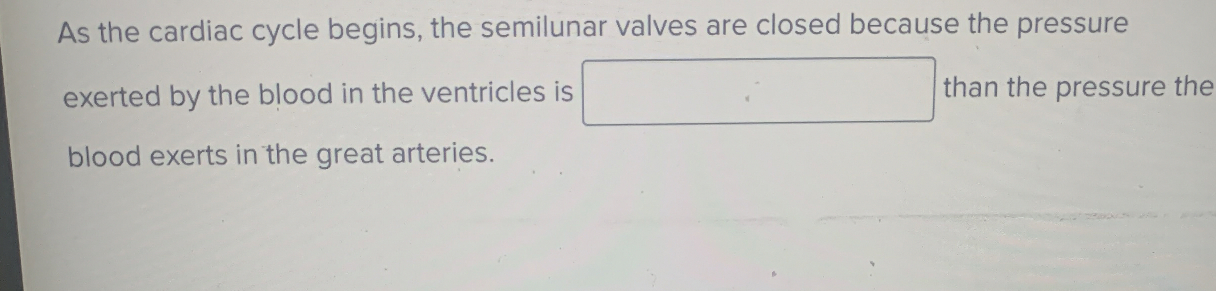 Solved As the cardiac cycle begins, the semilunar valves are