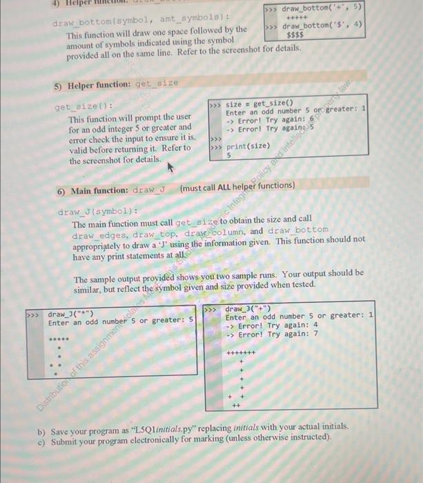 draw_bottom(symbol, amt_symbols):
This function will draw one space followed by the amount of symbols indicated using the sym