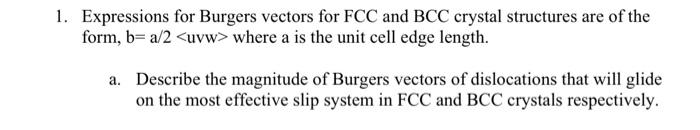 Solved 1. Expressions for Burgers vectors for FCC and BCC | Chegg.com