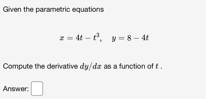 Solved Given The Parametric Equations X 4t−t3 Y 8−4t Compute