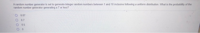 Solved A random number generator is set to generate integer | Chegg.com