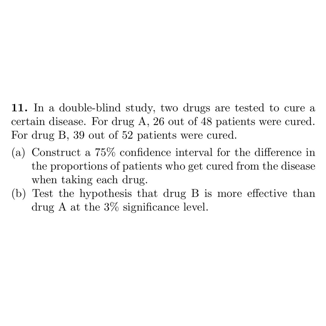 Solved In A Double-blind Study, Two Drugs Are Tested To Cure | Chegg.com