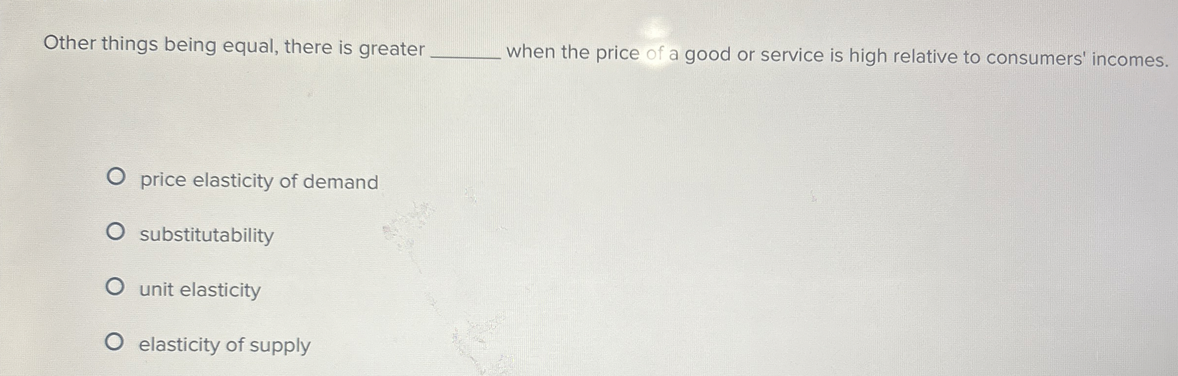 Solved Other things being equal, there is greaterwhen the | Chegg.com