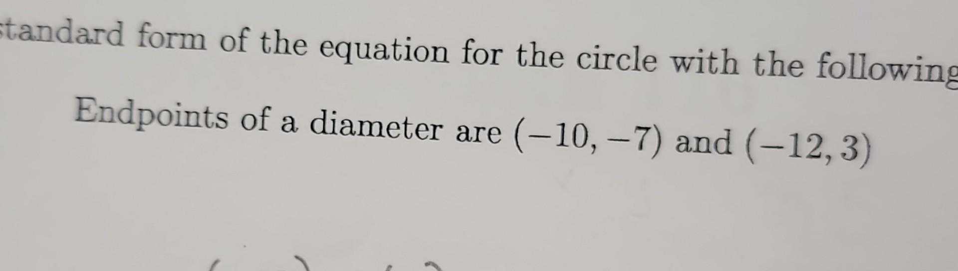 Solved Find the standard form of the equation for the circle | Chegg.com