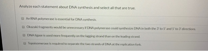 Solved Analyze each statement about DNA synthesis and select | Chegg.com