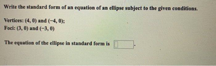 Solved Write the standard form of an equation of an ellipse | Chegg.com
