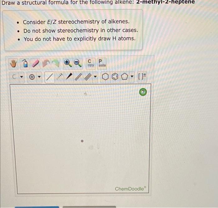 Solved Draw a structural formula for the following alkene: | Chegg.com