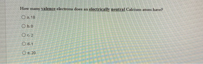 Solved How Many Valence Electrons Does An Electrically Ne