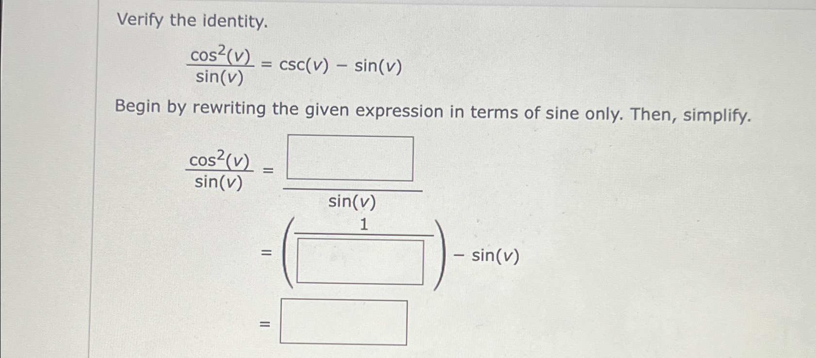 Solved Verify the identity.cos2(v)sin(v)=csc(v)-sin(v)Begin | Chegg.com