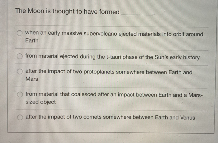 Solved The Moon Is Thought To Have Formed When An Early Chegg Solved The Moon Is Thought To Have Formed When An Early Chegg