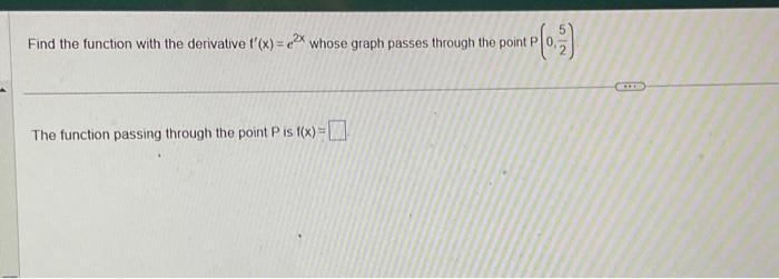 Solved Find The Function With The Derivative F′ X E2x Whose