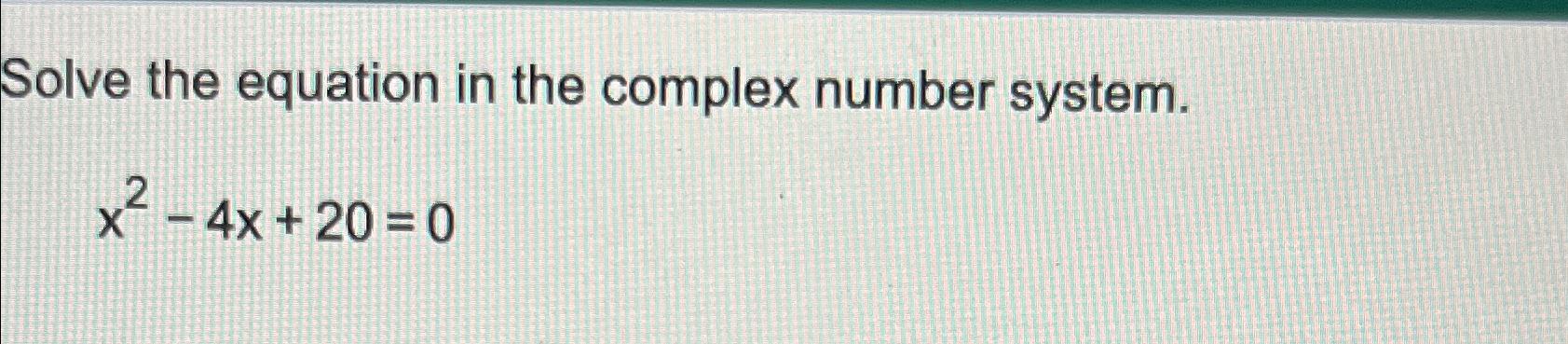 Solved Solve the equation in the complex number | Chegg.com