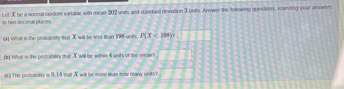 Solved Let X be a normal random variable with mean 202 units | Chegg.com