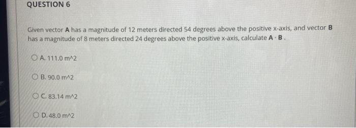 Solved QUESTION 6 Given Vector A Has A Magnitude Of 12 | Chegg.com