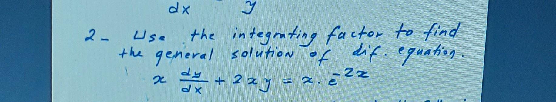 Solved Use The Integrating Factor The Find General Solution | Chegg.com