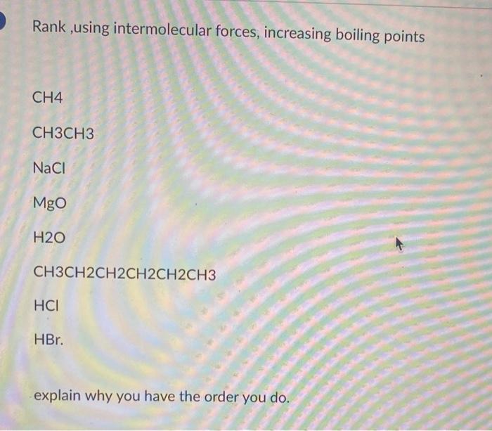 Solved Rank, using intermolecular forces, increasing boiling | Chegg.com