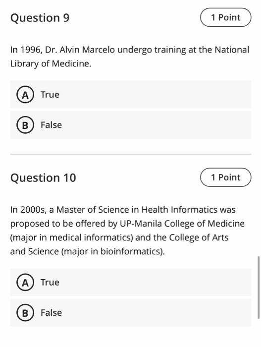 Question 9 1 Point In 1996, Dr. Alvin Marcelo undergo training at the National Library of Medicine. A True B False Question 1