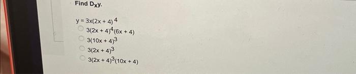 Find \( D_{x} y \). \[ \begin{aligned} y=& 3 x(2 x+4)^{4} \\ & 3(2 x+4)^{4}(6 x+4) \\ & 3(10 x+4)^{3} \\ & 3(2 x+4)^{3} \\ &