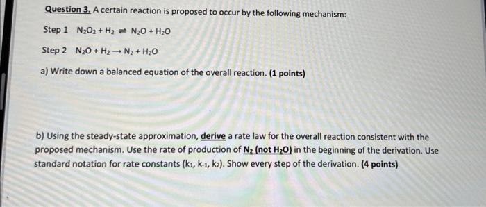 Question 3. A certain reaction is proposed to occur by the following mechanism:
Step \( 1 \mathrm{~N}_{2} \mathrm{O}_{2}+\mat