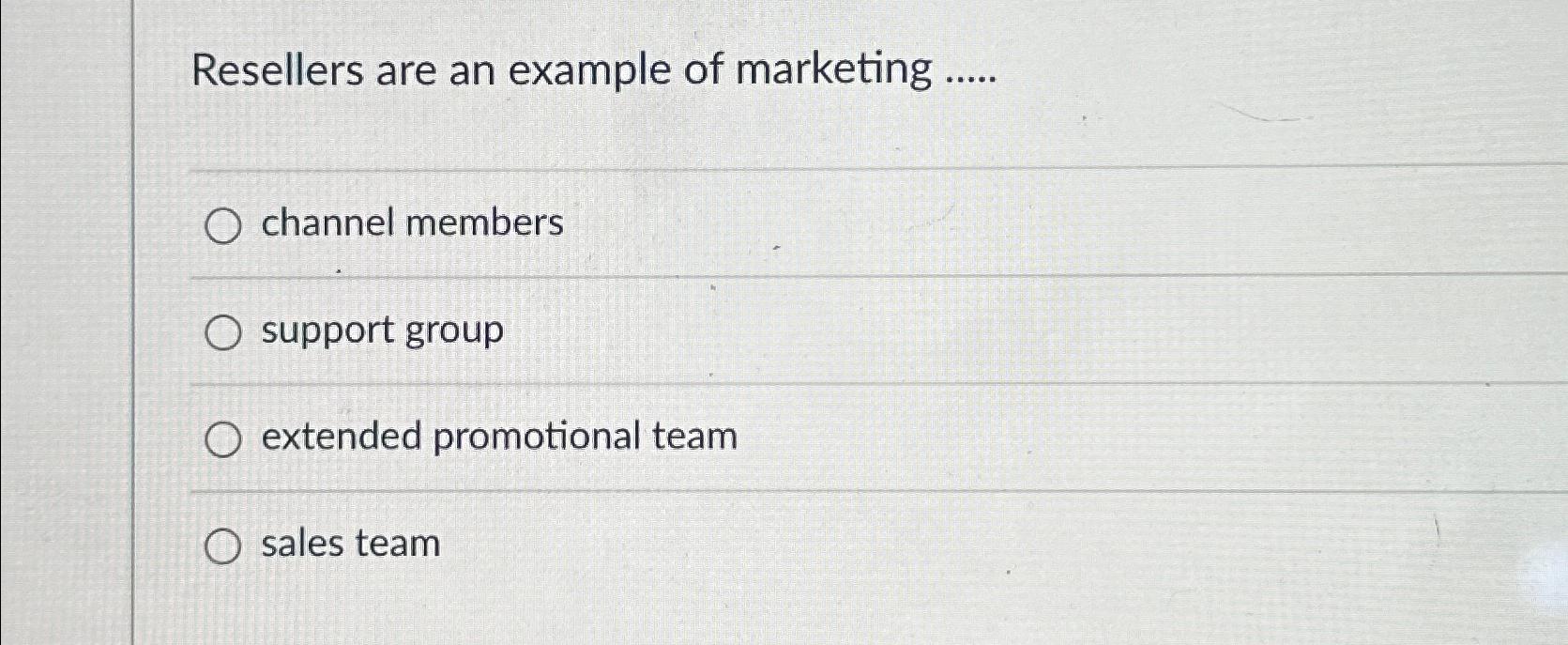 Solved Resellers are an example of marketingchannel