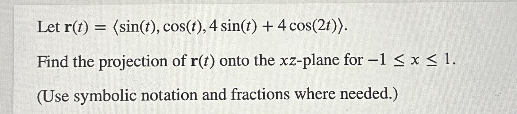 Solved Let R T Sin T Cos T 4sin T 4cos 2t Find The