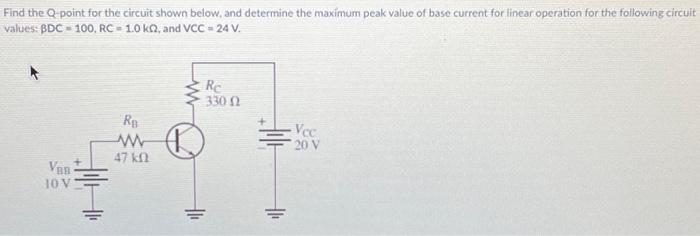 Solved Find the Q-point for the circuit shown below, and | Chegg.com