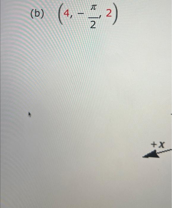Solved (b) (4,−2π,2) | Chegg.com