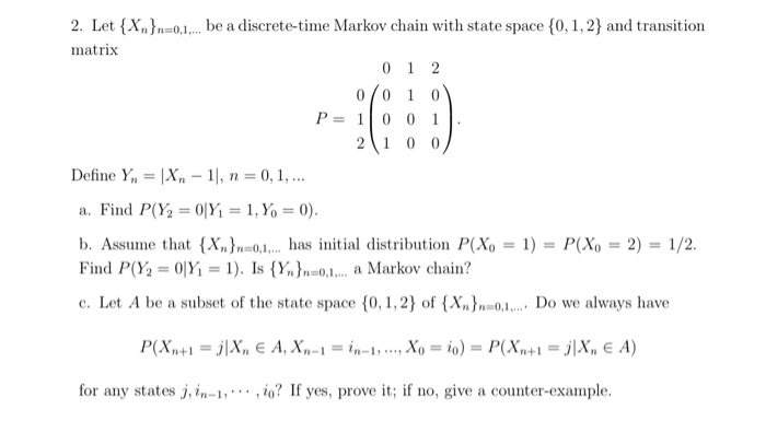 Solved 2. Let {Xn }n=0,1.... be a discrete-time Markov chain | Chegg.com