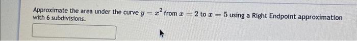Solved Approximate the area under the curve y=x2 from x=2 to | Chegg.com
