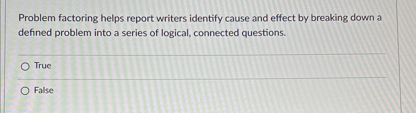 Solved Problem factoring helps report writers identify cause | Chegg.com