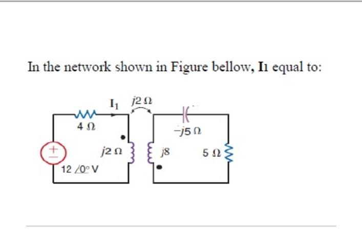 Solved In the network shown in Figure bellow, Il equal to: | Chegg.com
