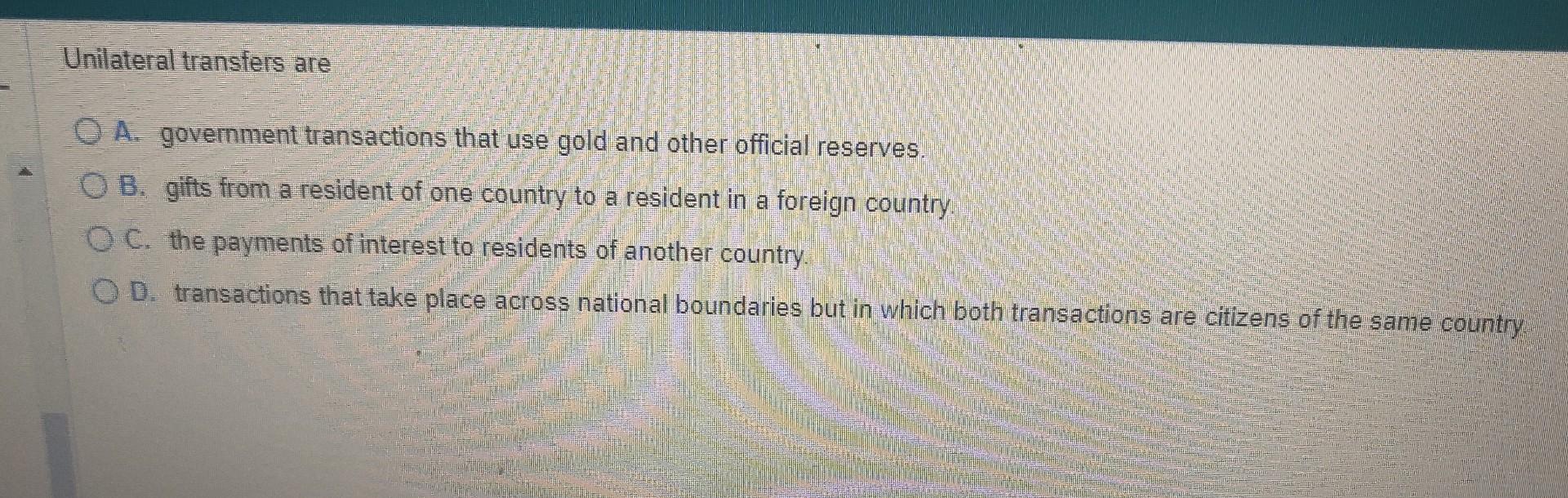 Unilateral transfers areA. ﻿government transactions