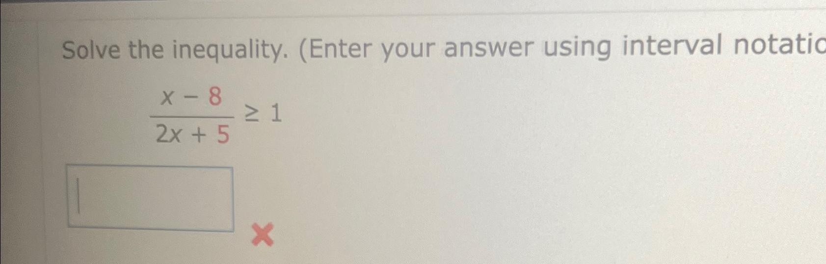 solved-solve-the-inequality-enter-your-answer-using-chegg