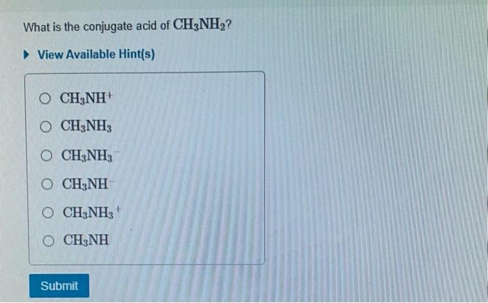 solved-what-is-the-conjugate-acid-of-ch3nh2-view-available-chegg
