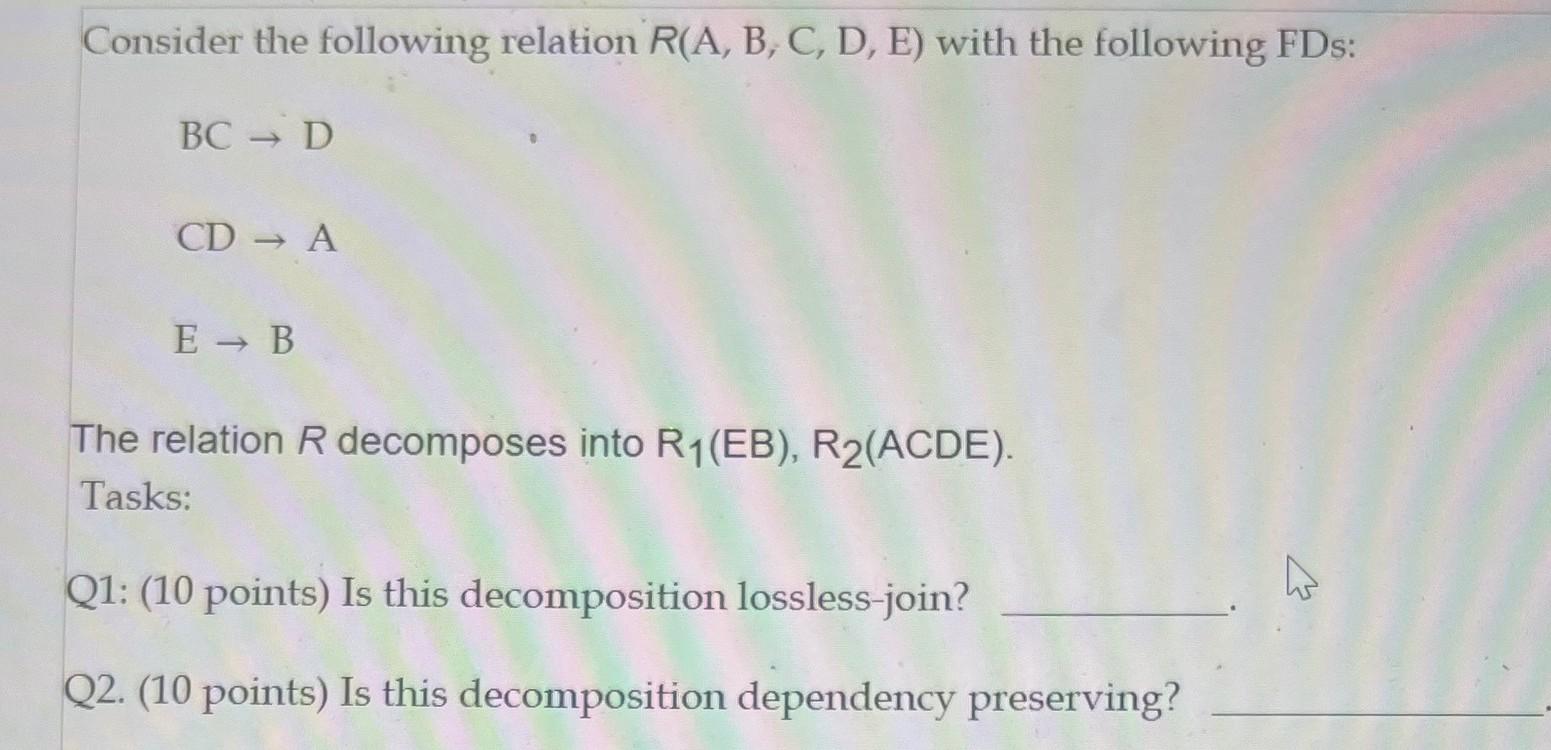 Solved Consider The Following Relation R( A, B,C,D,E) With | Chegg.com