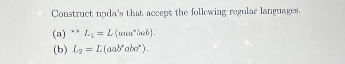 Solved Construct Npda's That Accept The Following Regular | Chegg.com