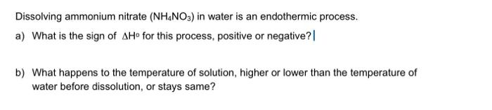 Solved Dissolving Ammonium Nitrate Nh4no3 In Water Is An 1598