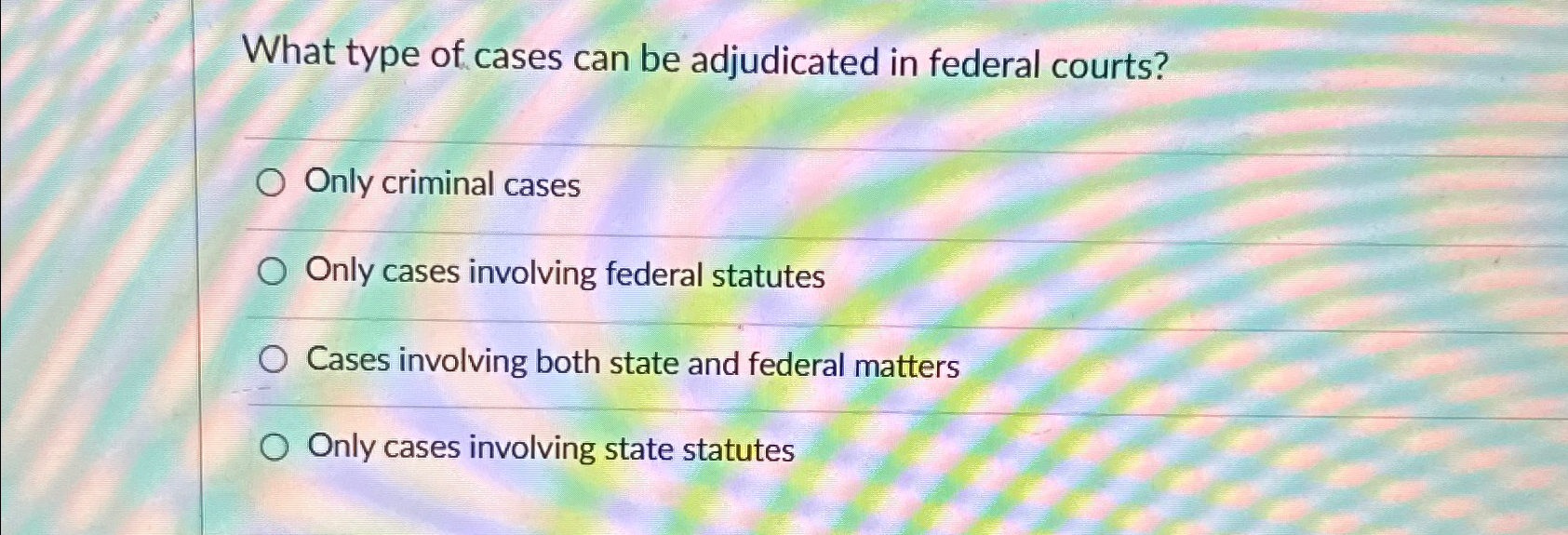 Solved What type of cases can be adjudicated in federal