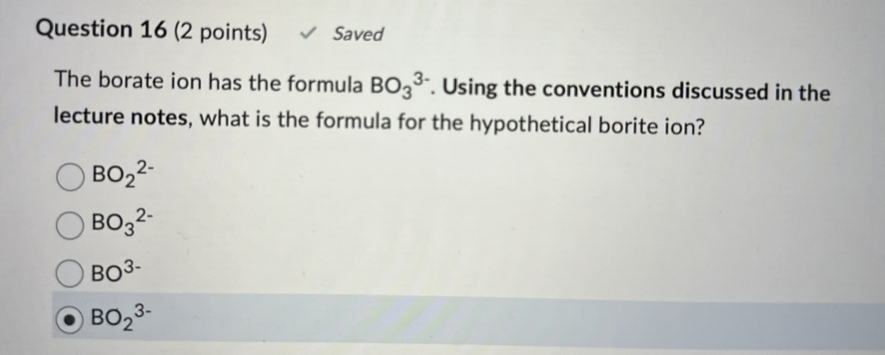 Solved Question 16 (2 ﻿points) ﻿SavedThe borate ion has the | Chegg.com