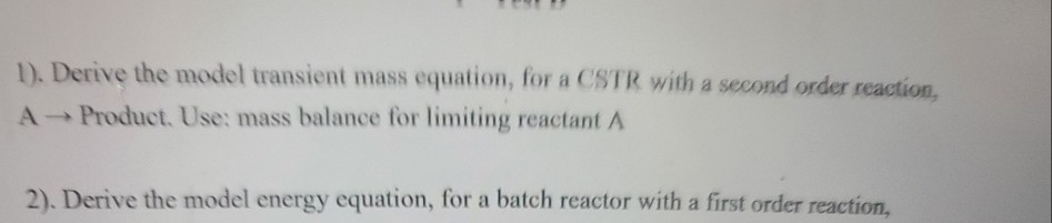 Solved 1). Derive the model transient mass equation, for a | Chegg.com