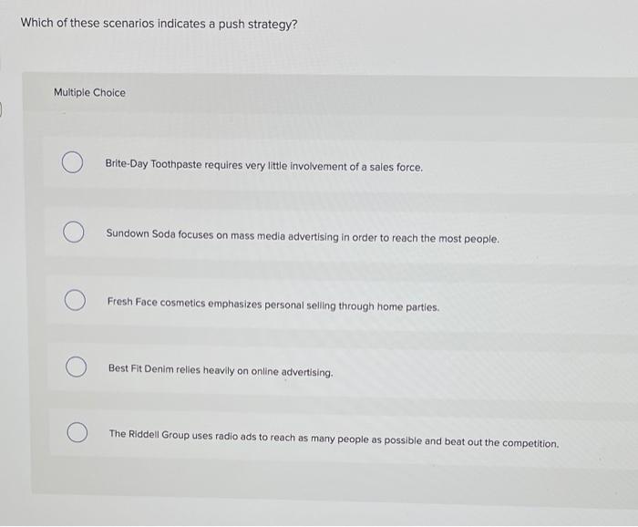 Solved Which of these scenarios indicates a push strategy? | Chegg.com