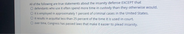 Which of the following is 2025 true about the insanity defense