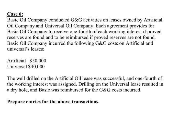 Solved Case 6 Basic Oil Company conducted G\&G activities
