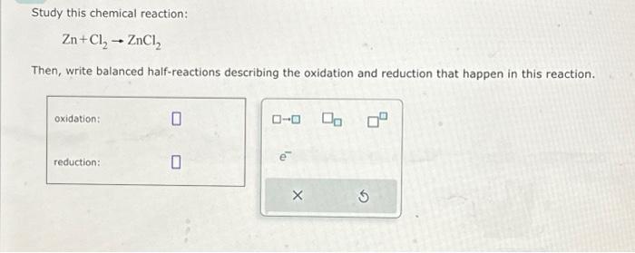 Solved Study this chemical reaction: Zn + Cl? > ZnCl? Then, | Chegg.com