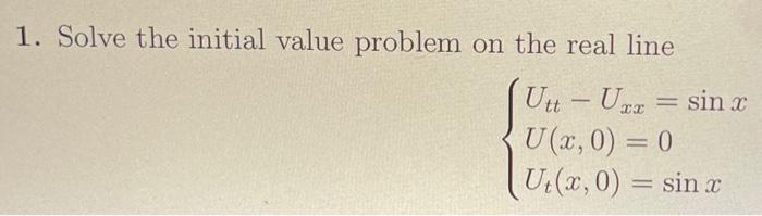 Solved 1. Solve the initial value problem on the real line | Chegg.com